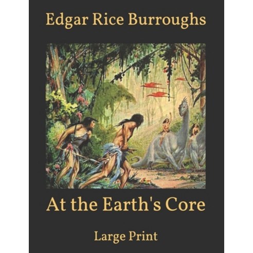 At the Earth''s Core: Large Print Paperback, Independently Published, English, 9798597857725