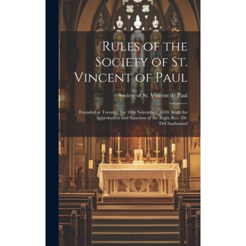 (영문도서) Rules of the Society of St. Vincent of Paul [microform]: Founded at Toronto the 10th Novembe... Hardcover, Legare Street Press, English, 9781019423660