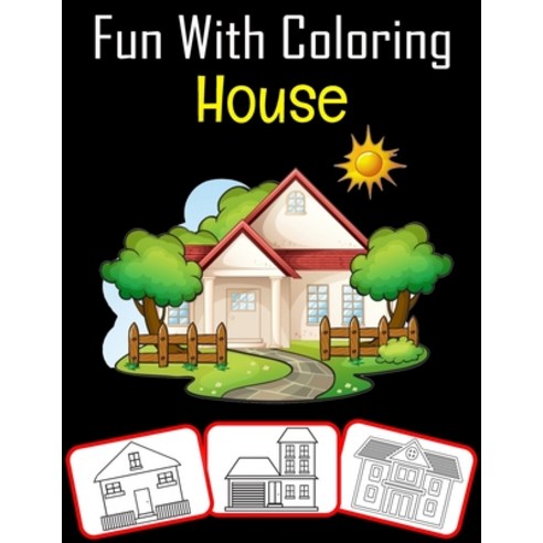 Fun with Coloring House: Fun with coloring House; Coloring book for kids (60 Pages with a great numb... Paperback, Independently Published, English, 9798715568397