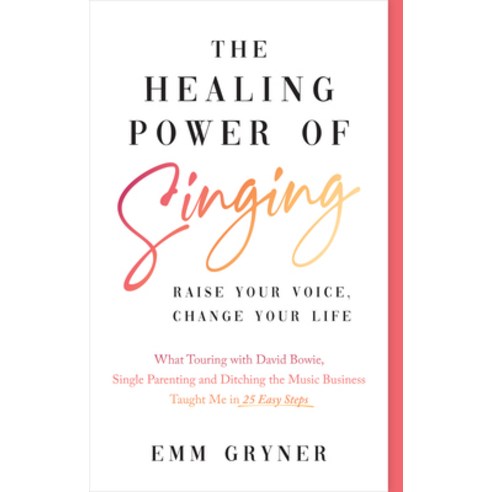 (영문도서) The Healing Power of Singing: Raise Your Voice Change Your Life (What Touring with David Bow... Paperback, ECW Press, English, 9781770415522