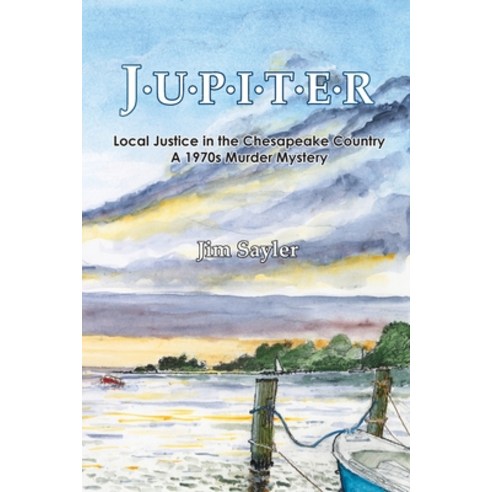 (영문도서) Jupiter: Local Justice in the Chesapeake Country; a 1970s Murder Mystery Paperback, Sanidine Books, English, 9798985882209
