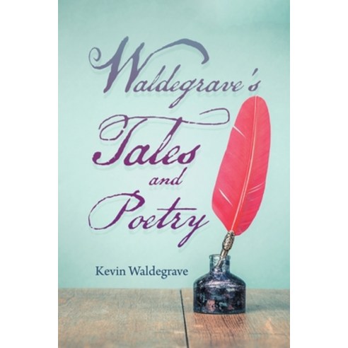 Waldegrave''s Tales and Poetry Paperback, Xlibris Au, English, 9781664102941