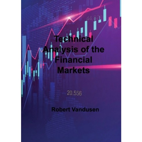 (영문도서) Technical Analysis of the Financial Markets Paperback, Robert M Vandusen, English, 9781806306053