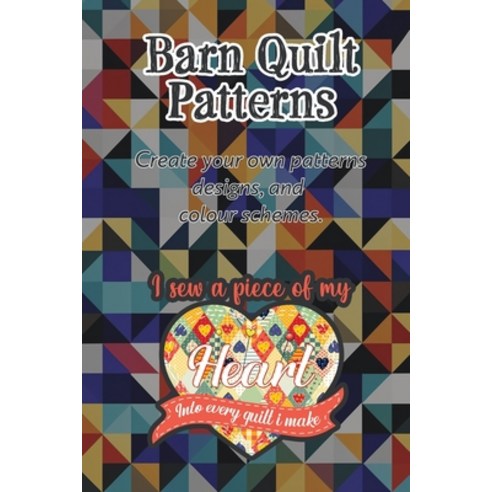 (영문도서) Barn Quilt Patterns: Unlock the Charm of Traditional American Quilting with Easy-to-Follow De... Paperback, Independently Published, English, 9798387402333