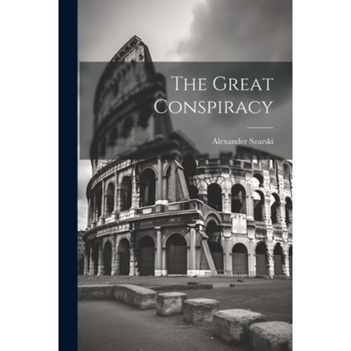 (영문도서) The Great Conspiracy Paperback, Legare Street Press, English, 9781022129122