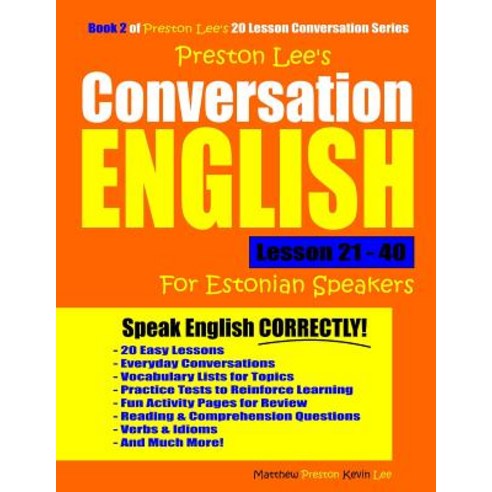 Preston Lee''s Conversation English For Estonian Speakers Lesson 21 - 40 Paperback, Independently Published, 9781791781040