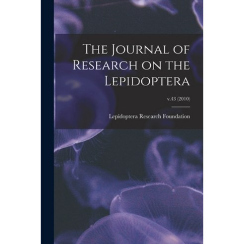 (영문도서) The Journal of Research on the Lepidoptera; v.43 (2010) Paperback, Hassell Street Press, English, 9781013564901