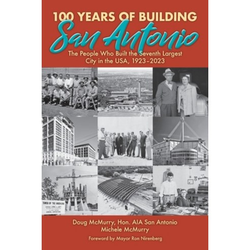 (영문도서) 100 Years of Building San Antonio: The People Who Built the Seventh Largest City in the USA ... Paperback, ELM Grove Publishing, English, 9781958407042