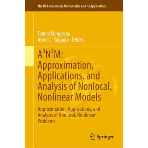 (영문도서) A3n²m: Approximation Applications and Analysis of Nonlocal Nonlinear Models: Approximation... Hardcover, Springer, English, 9783031340888