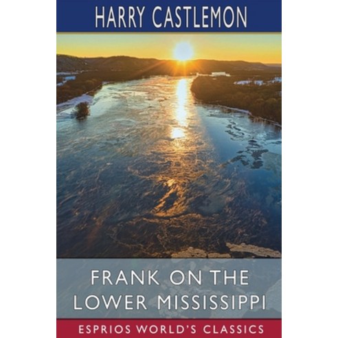 (영문도서) Frank on the Lower Mississippi (Esprios Classics) Paperback, Blurb, English, 9798210220356