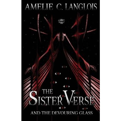 (영문도서) The Sister Verse and the Devouring Glass Paperback, Amelie C. Langlois, English, 9781999451370