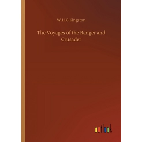The Voyages of the Ranger and Crusader Paperback, Outlook Verlag