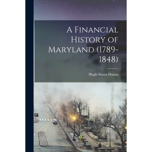 (영문도서) A Financial History of Maryland (1789-1848) Paperback, Legare Street Press, English, 9781017565232