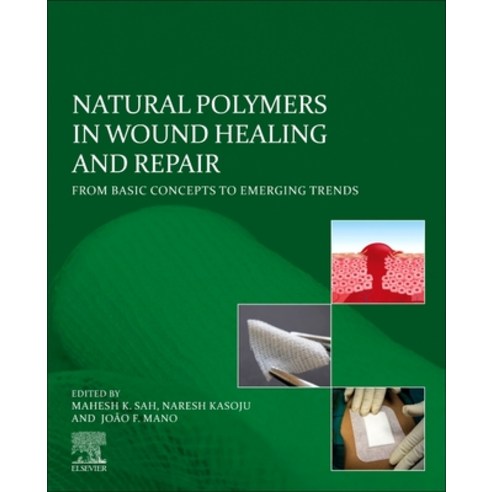 (영문도서) Natural Polymers in Wound Healing and Repair: From Basic Concepts to Emerging Trends Paperback, Elsevier, English, 9780323905145
