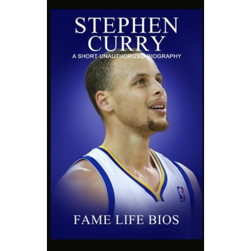 (영문도서) Stephen Curry: A Short Unauthorized Biography Paperback, Fame Life BIOS, English, 9781634977937