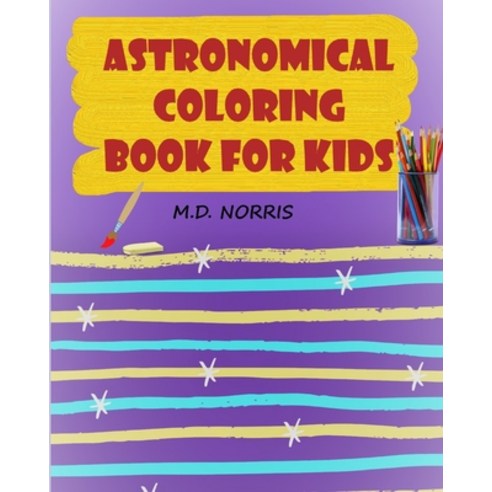 Astronomy Coloring Book for Kids: Space Stuff Coloring book - For Kids 3 or above - Fun Activity Boo... Paperback, Independently Published, English, 9798732486841