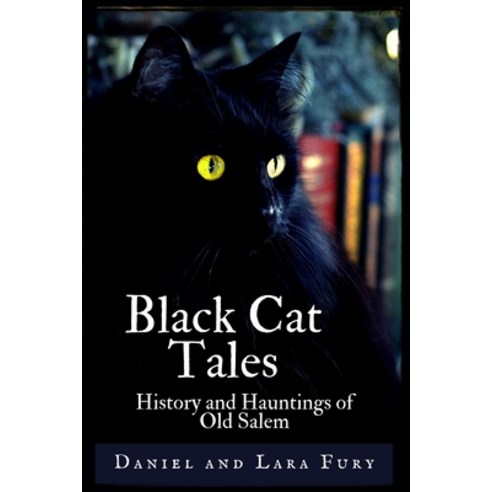 Black Cat Tales: History and Hauntings of Old Salem Paperback, Independently Published