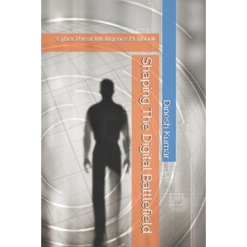 (영문도서) Shaping The Digital Battlefield: Cyber Threat Intelligence Playbook Paperback, Independently Published, English, 9798311454728