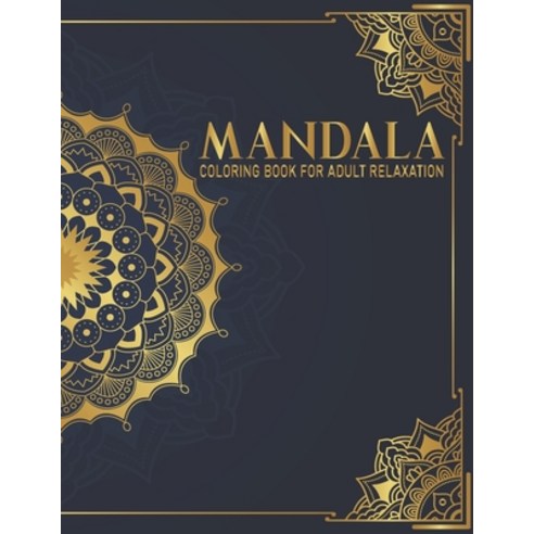 Mandala Coloring Book For Adult Relaxation: Beautiful Mandalas Coloring Book for Adult Relaxation Gi... Paperback, Independently Published