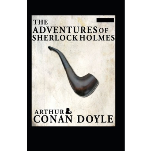 The Adventures of Sherlock Holmes(Sherlock Holmes #9) Annotated Paperback, Independently Published, English, 9798746666802
