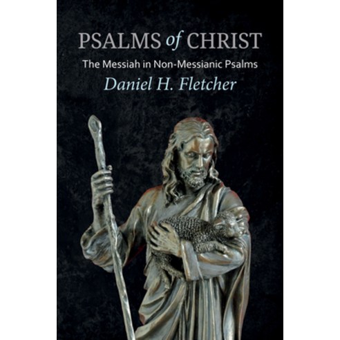(영문도서) Psalms of Christ: The Messiah in Non-Messianic Psalms Paperback, Wipf & Stock Publishers, English, 9781532650796