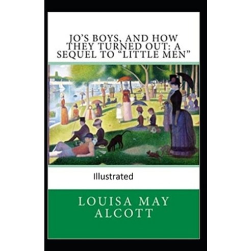 Jo''s Boys and How They Turned Out: A Sequel to "Little Men" Illustrated Paperback, Independently Published, English, 9798700199056