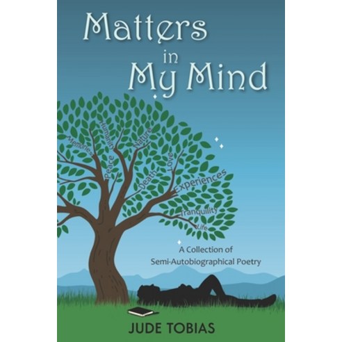 Matters in My Mind: A Collection of Semi-Autobiographical Poetry Paperback, Independently Published, English, 9798710418192