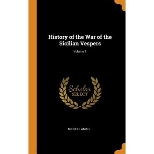 (영문도서) History of the War of the Sicilian Vespers; Volume 1 Hardcover, Franklin Classics, English, 9780342314690