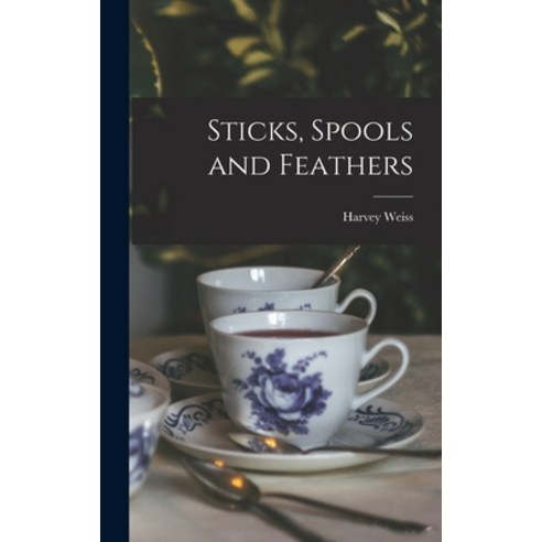 (영문도서) Sticks Spools and Feathers Hardcover, Hassell Street Press