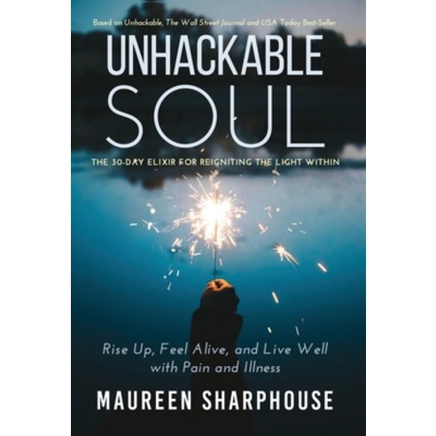 (영문도서) Unhackable Soul: Rise Up Feel Alive and Live Well with Pain and Illness Hardcover, Unhackable Press, English, 9781955164078