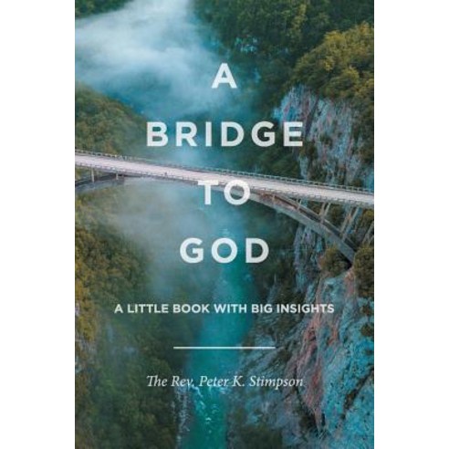 (영문도서) A Bridge to God: A Little Book with Big Insights Paperback, Christian Faith, English, 9781644164792