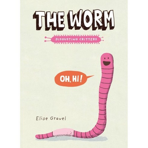 The Disgusting Critters : The Worm, Tundra Books (NY), Elise Gravel, 9781101918418