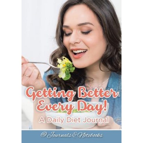 Getting Better Every Day! A Daily Diet Journal Paperback, Speedy Publishing LLC, English, 9781683265436