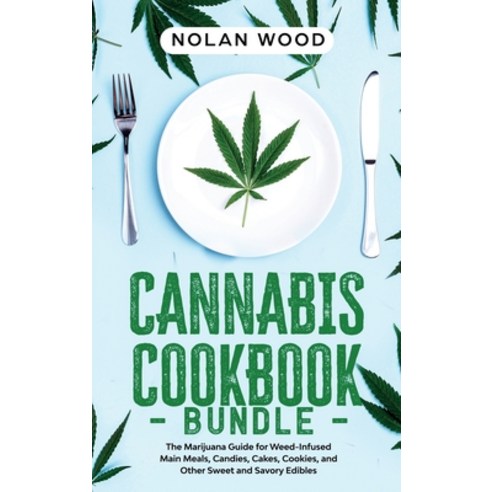 Cannabis Cookbook: This Book Includes: Dessert and Edibles. The Marijuana Recipe Book for Weed-Infus... Hardcover, Tonazzi Company Ltd, English, 9781914017575