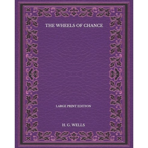 The Wheels Of Chance - Large Print Edition Paperback, Independently Published, English, 9798571770347