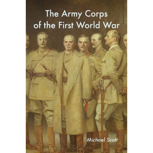 The Army Corps of the First World War Hardcover, Naval & Military Press