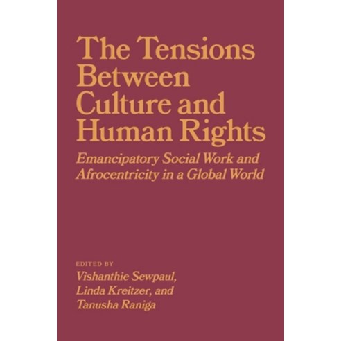 (영문도서) The Tension Between Culture and Human Rights: Emancipatory Social Work and Afrocentricity in ... Paperback, University of Calgary Press, English, 9781773851822