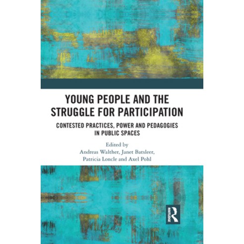 Young People and the Struggle for Participation: Contested Practices Power and Pedagogies in Public... Paperback, Routledge, English, 9781032091136