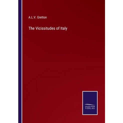 (영문도서) The Vicissitudes of Italy Paperback, Salzwasser-Verlag, English, 9783375143022