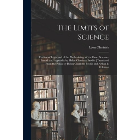 (영문도서) The Limits of Science; Outline of Logic and of the Methodology of the Exact Sciences. Introd.... Paperback, Hassell Street Press, English, 9781013326813