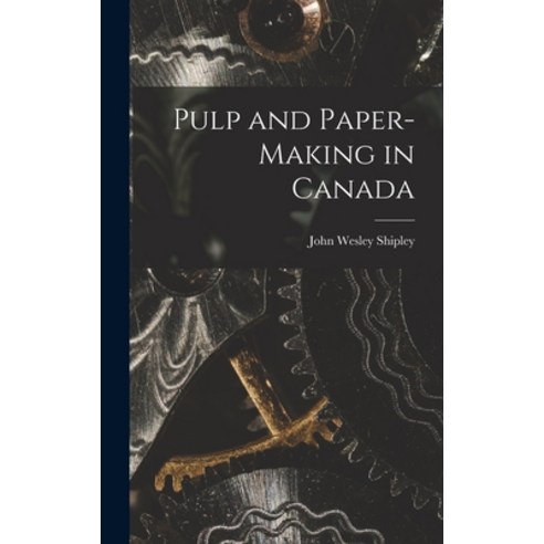 (영문도서) Pulp and Paper-making in Canada Hardcover, Hassell Street Press, English, 9781013450402