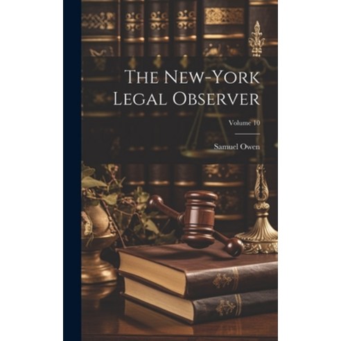 (영문도서) The New-York Legal Observer; Volume 10 Hardcover, Legare Street Press, English, 9781020713385