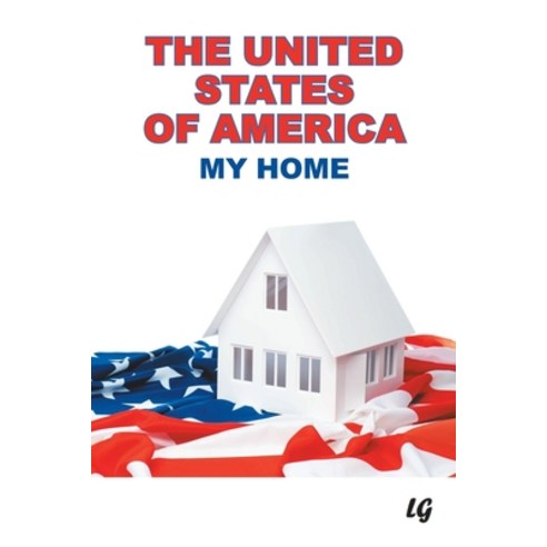 The United States of America: My Home Paperback, Christian Faith Publishing,..., English, 9781098063160