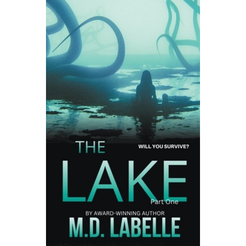 (영문도서) The Lake Part One Paperback, M.D. LaBelle, English, 9798215233740