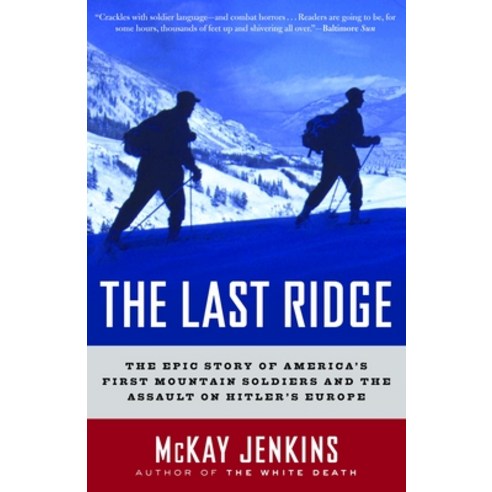 (영문도서) The Last Ridge: The Epic Story of America''s First Mountain Soldiers and the Assault on Hitler... Paperback, Random House Trade, English, 9780375759512