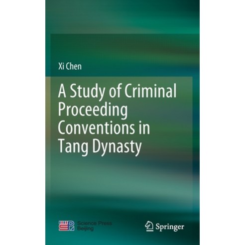 (영문도서) A Study of Criminal Proceeding Conventions in Tang Dynasty Hardcover, Springer, English, 9789811630408
