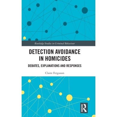 (영문도서) Detection Avoidance in Homicide: Debates Explanations and Responses Hardcover, Routledge, English, 9780367266875