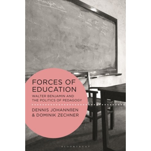 (영문도서) Forces of Education: Walter Benjamin and the Politics of Pedagogy Paperback, Bloomsbury Academic, English, 9781350274204