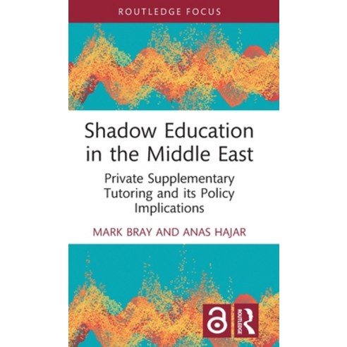 (영문도서) Shadow Education in the Middle East: Private Supplementary Tutoring and its Policy Implications Hardcover, Routledge, English, 9781032329802