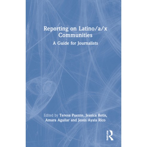 (영문도서) Reporting on Latino/A/X Communities: A Guide for Journalists Hardcover, Routledge, English, 9781032079752